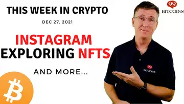 🔴 Instagram Exploring NFTs | This Week in Crypto – Dec 27, 2021