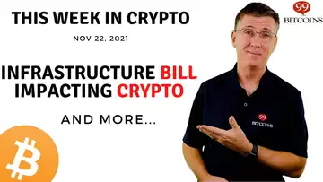🔴 Infrastructure Bill Impacting Crypto  | This Week in Crypto – Nov 22, 2021