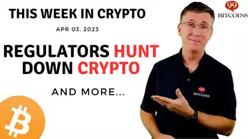 🔴 Regulators Hunt Down Crypto | This Week in Crypto – Mar 27, 2023