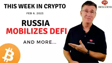 🔴Russia Mobilizes DeFi | This Week in Crypto – Feb 6, 2023
