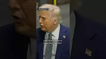 President Trump says: I never liked 'Hamilton' very much