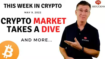 🔴 Crypto Market Takes a Dive | This Week in Crypto – May 9, 2022