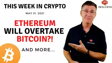 🔴 Goldman Sachs: Ethereum Will Overtake Bitcoin | This Week in Crypto – May 31, 2021