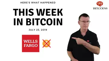 This week in Bitcoin - July 23rd, 2019