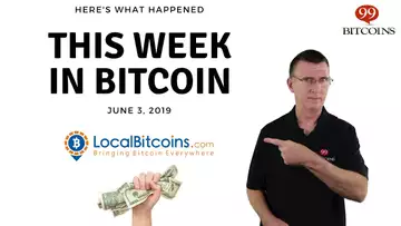 This week in Bitcoin - Jun 3rd, 2019