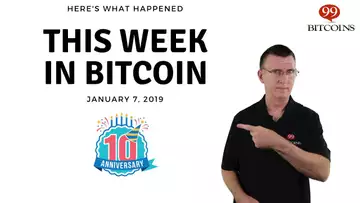 This week in Bitcoin - Jan 7th, 2019