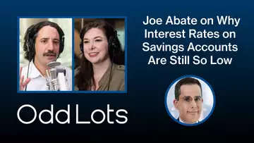 Why Interest Rates on Savings Accounts Are Still So Low | Odd Lots Podcast