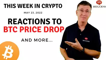 🔴Reactions to BTC Price Drop | This Week in Crypto – May 23, 2022