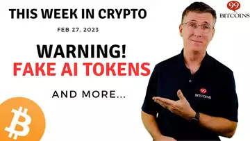 🔴 Warning! Fake AI Tokens | This Week in Crypto – Feb 27, 2023
