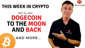 🔴 Dogecoin to the Moon and Back | This Week in Crypto - May 10, 2021