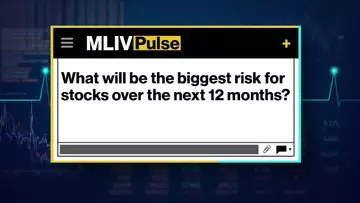 What Will Be the Biggest Risk for Stocks Over the Next 12 Months?