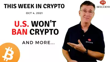 🔴 U.S. Won't Ban Crypto | This Week in Crypto – Oct 4, 2021