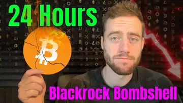 BLACKROCK MAY DEVASTATE THE BITCOIN MARKET IN EXACTLY 24 HOURS!