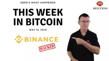 This week in Bitcoin - May 13th, 2019