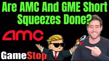 Are The AMC And GME Short Squeezes Done?