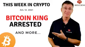 🔴 "Bitcoin King" Arrested | This Week in Crypto – Jul 12, 2021