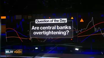 MLIV QOD: Are Central Banks Overtightening?