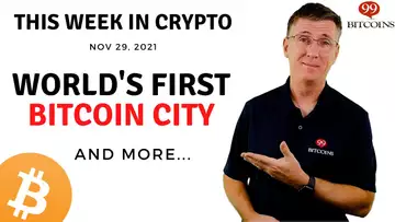 🔴 World's First Bitcoin City | This Week in Crypto – Nov 29, 2021
