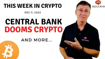 🔴Central Bank Dooms Crypto | This Week in Crypto – Dec 5, 2022