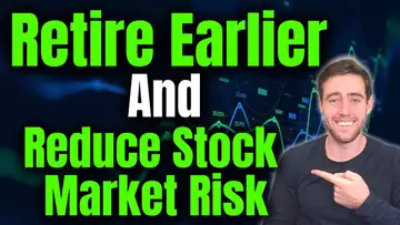 How To Reduce Stock Market Risk AND Be Able To Retire Earlier!