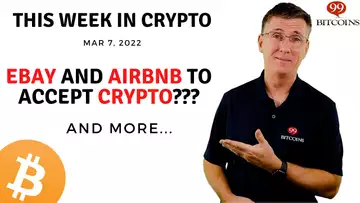 🔴 eBay and Airbnb to Accept Crypto??? | This Week in Crypto – Mar 7, 2022