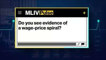 MLIV Pulse: Do you see evidence of a wage-price spiral?