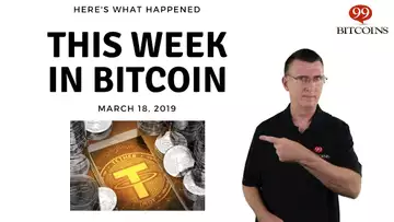This week in Bitcoin - Mar 18th, 2019