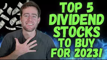 Top 5 Dividend Stocks For 2023!