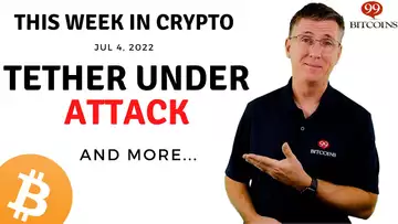 🔴Tether Under Attack | This Week in Crypto – Jul 4, 2022