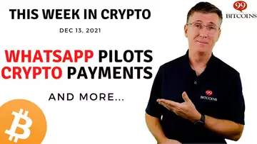 🔴 WhatsApp Pilots Crypto Payments | This Week in Crypto – Dec 13, 2021