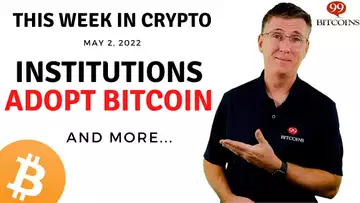 🔴Institutions Adopt Bitcoin | This Week in Crypto – May 2, 2022