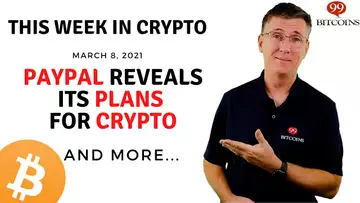 🔴 PayPal Reveals Its Plans for Crypto  | This Week in Crypto - Mar 8, 2021