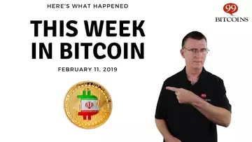 This week in Bitcoin - Feb 11th, 2019