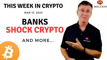 🔴 Banks Shock Crypto | This Week in Crypto – Mar 13, 2023
