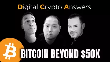BITCOIN BEYOND $50,000 - DIGITAL CRYPTO ANSWERS
