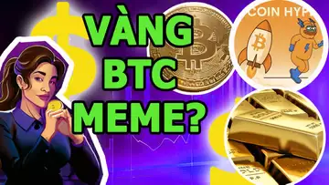 CHUYÊN GIA NHẬN ĐỊNH THẾ NÀO VỀ GIÁ VÀNG VÀ BTC?