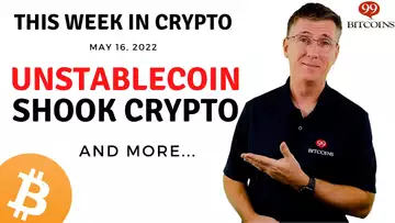 🔴Unstablecoin Shook Crypto Market | This Week in Crypto – May 16, 2022