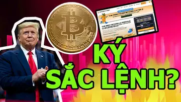TIN TỨC CRYPTO NỔI BẬT | TRUMP KÝ SẮC LỆNH QUAN TRỌNG?