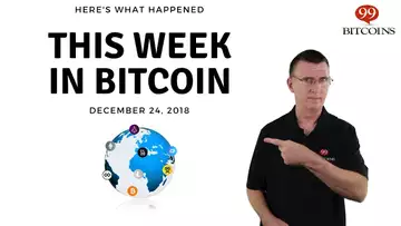 This week in Bitcoin - Dec 24th, 2018