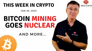 🔴Bitcoin Mining Goes Nuclear | This Week in Crypto – Jan 30, 2023