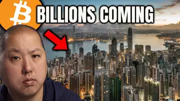Bitcoin About To Get Billions from Hong Kong & China