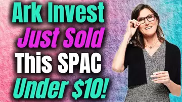 Ark Invest JUST Sold This SPAC That Is Under $10! Selling Below NAV!