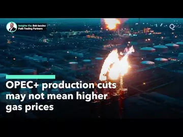 Why OPEC+ Cuts Don’t Necessarily Mean Higher Gas Prices